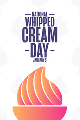 National Whipped Cream Day. January 5. Holiday concept. Template for background, banner, card, poster with text inscription. Vector EPS10 illustration.