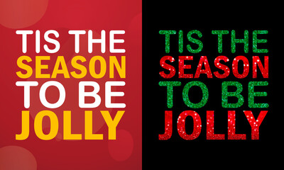 Fototapeta na wymiar Tis the season to be jolly, Christmas T-shirt, Printable T-shirt, Vector File, Christmas Background, Poster