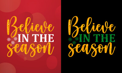 Believe in the season, Christmas T-shirt, Printable T-shirt, Vector File, Christmas Background, 
Poster