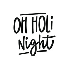 OH HOLI NIGHT hand drawn phrase. Christmas, New Year postcard, banner lettering