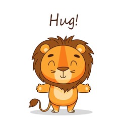 A cute lion stands, spreading his arms for a hug. Postcard in children's cartoon style. Vector illustration for designs, prints and patterns. Vector illustration