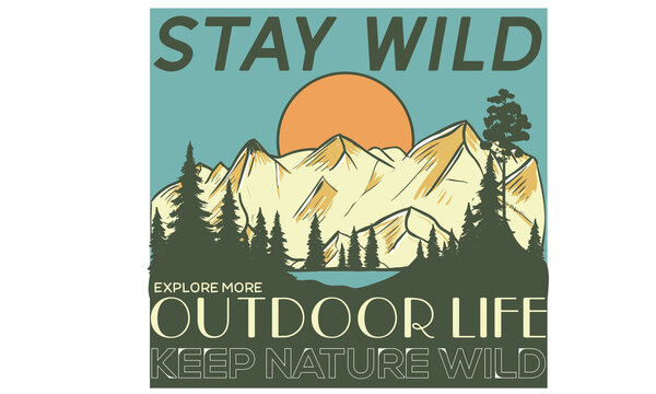 Stay wild illustration graphic print design for apparel, sticker, batch, background, poster and others.