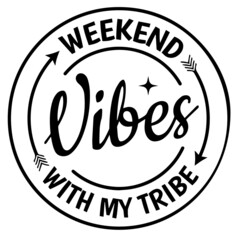weekend vibes with my tribe background inspirational quotes typography lettering design