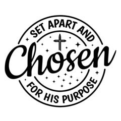 set apart and chosen for his purpose background inspirational quotes typography lettering design
