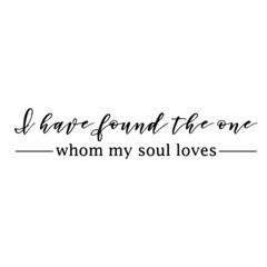 i have found the one whom my soul loves background inspirational quotes typography lettering design