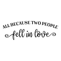 all because two people fell in love background inspirational quotes typography lettering design