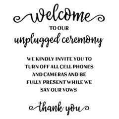 welcome to our unplugged ceremony background inspirational quotes typography lettering design
