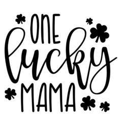 one lucky mama background inspirational quotes typography lettering design