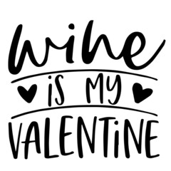 wine is my valentine background inspirational quotes typography lettering design