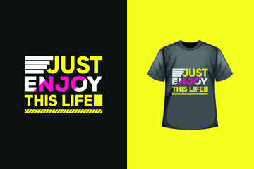 Just enjoy this life t-shirt design. Best typography t-shirt design. Famous quotes t-shirt design.