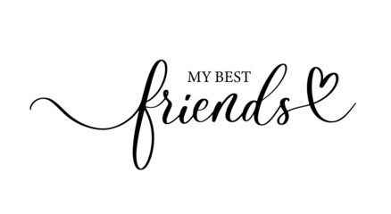 My best friends - lovely lettering calligraphy quote. Handwritten friendship day greeting card. Modern vector design.