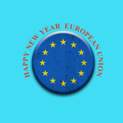 Happy New Year European Union. European Union flag, round badge on a light blue background. Isolated.3D illustration.