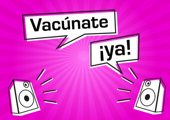 Vacúnate ya gráfico con burbuja de diálogo y parlantes
