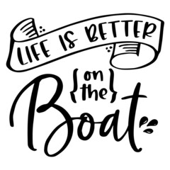 life is better on the boat background inspirational quotes typography lettering design
