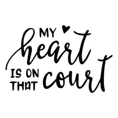 my heart is on that court background inspirational quotes typography lettering design