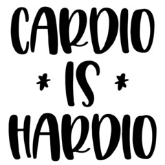 cardio is hardio background inspirational quotes typography lettering design