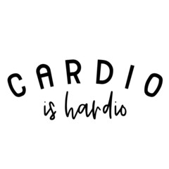 cardio is hardio background inspirational quotes typography lettering design