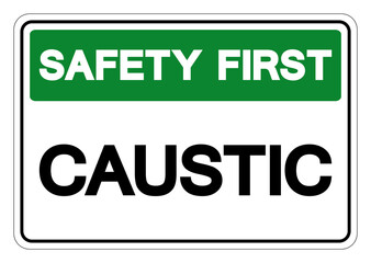 Safety First Caustic Symbol Sign, Vector Illustration, Isolated On White Background Label .EPS10