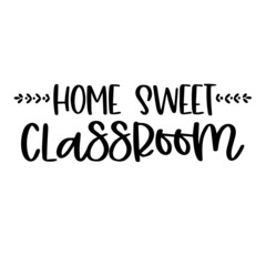 home sweet classroom background inspirational quotes typography lettering design