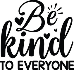 Be kind to everyone vector arts