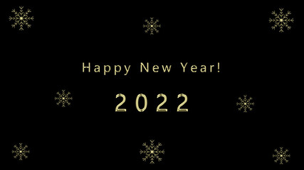 Happy New Year 2022 Card. New Years  2022 message with gold letters and numbers on black background with decorative gold snowflakes.