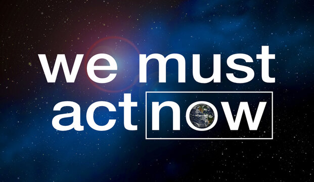 We Must Act Now Save Planet Earth Environmental Crisis Emergency Climate Change 3d Illustration