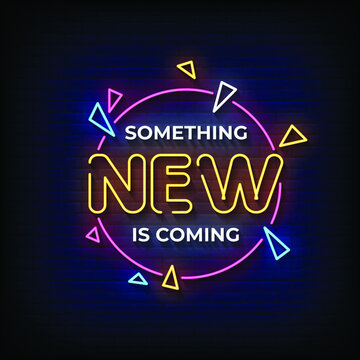 Something New is Coming Neon Signs Style Text Vector