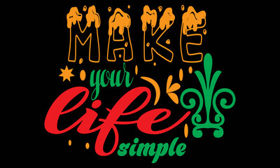 Make your life simple typography simple vector t shirt design