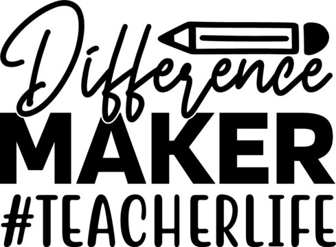 Difference Maker #teacherlife Vector Arts