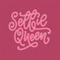 Selfie Queen lettering. Calligraphy fun design to print on tee, shirt, hoody, poster, sticker, card. Vector