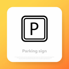 Parking sign. Place for your car icon. Vector line icon for Business and Advertising