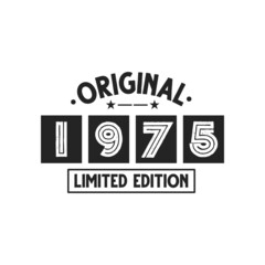Born in 1975 Vintage Retro Birthday, Original 1975 Limited Edition