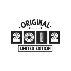 Born in 2012 Vintage Retro Birthday, Original 2012 Limited Edition