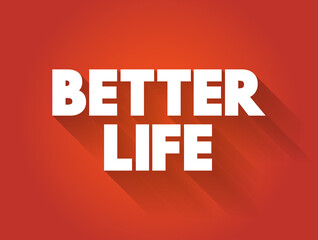 Better life text quote, concept background