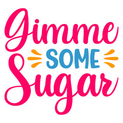 Gimme Some Sugar Svg