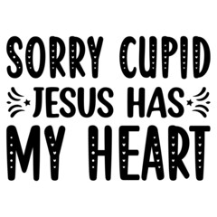 Sorry Cupid Jesus Has My Heart Svg