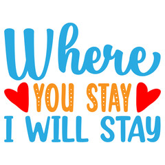 Where You Stay I Will Stay Svg
