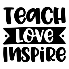 teach love inspire background inspirational quotes typography lettering design