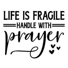 life is fragile handle prayer background inspirational quotes typography lettering design