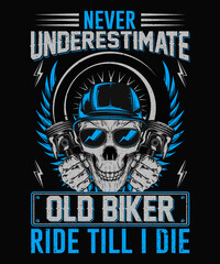 Never underestimate old biker ride till I die Biker T-shirt Design, Motorcycle T-shirt