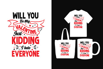 Will you be my valentine just kidding i hate everyone valentines day t shirt, Valentines shirt design, Valentines quotes, Valentines lettering, Valentines quotes design, Valentines porch sign,