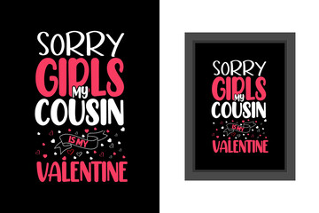 Sorry girls my cousin is my valentine t shirt, Valentines day t shirt, Valentines day t shirt design quotes, Valentines day lettering t shirt, Valentines day typography quotes,