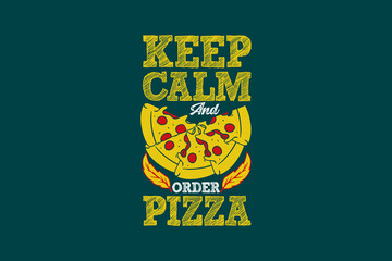 Obraz premium Keep calm and order pizza typography pizza t shirt design