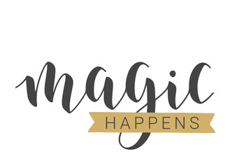 Vector Illustration. Handwritten Lettering of Magic Happens. Template for Banner, Greeting Card, Postcard, Invitation, Party, Poster or Sticker. Objects Isolated on White Background.