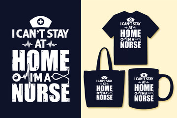 I can't stay at home i'm a nurse typography nurse t shirt design, Nurse t shirt design, Nurse quotes t shirt, Nurse shirts, Nurse design, Nurse trendy t shirt, Nurse vintage t shirt