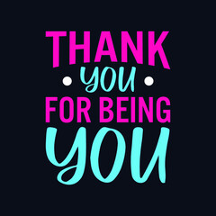 Thank you for being you motivational t shirt, Motivational quotes, Inspirational quotes, Inspirational t shirt, Typography motivational quotes, Motivational lettering t shirt