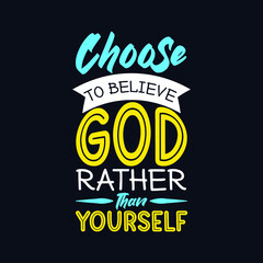 Choose to believe god rather than yourself motivational t shirt, Motivational quotes, Inspirational quotes, Inspirational t shirt, Typography motivational quotes, Motivational lettering t shirt