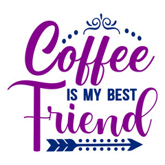 Coffee is my best friend