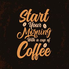 Start your morning with a cup of coffee typography coffee lettering t shirt design