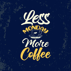 Less monday more coffee typography t shirt design